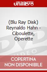 (Blu Ray Disk) Reynaldo Hahn - Ciboulette, Operette dvd