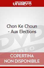 Chon Ke Choun - Aux Elections dvd