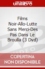 Films Noir-Allo-Lutte Sans Merci-Des Pas Dans Le Broulla (3 Dvd) dvd