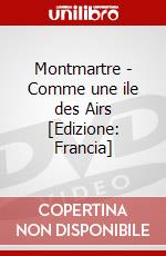 Montmartre - Comme une ile des Airs [Edizione: Francia] dvd