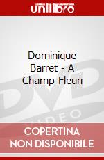 Dominique Barret - A Champ Fleuri dvd