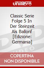 Classic Serie Folge 5 In Der Steinzeit Als Ballonf [Edizione: Germania] dvd