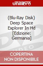 (Blu-Ray Disk) Deep Space Explorer In Hd [Edizione: Germania] brd