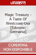 Magic Treasury - A Taste Of Westcoast-Usa [Edizione: Germania] dvd
