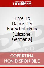 Time To Dance-Der Fortschrittskurs [Edizione: Germania] dvd