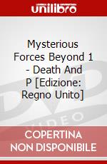 Mysterious Forces Beyond 1 - Death And P [Edizione: Regno Unito] dvd