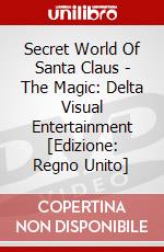 Secret World Of Santa Claus - The Magic: Delta Visual Entertainment [Edizione: Regno Unito] dvd