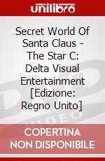 Secret World Of Santa Claus - The Star C: Delta Visual Entertainment [Edizione: Regno Unito] dvd