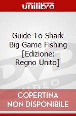 Guide To Shark Big Game Fishing [Edizione: Regno Unito] dvd