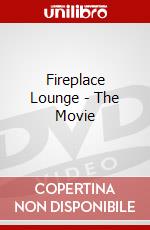 Fireplace Lounge - The Movie dvd