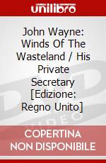 John Wayne: Winds Of The Wasteland / His Private Secretary [Edizione: Regno Unito] dvd