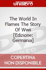 The World In Flames The Story Of Wwii [Edizione: Germania] dvd
