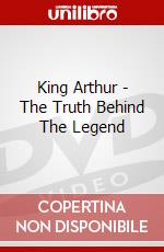 King Arthur - The Truth Behind The Legend dvd
