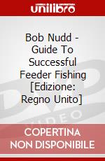 Bob Nudd - Guide To Successful Feeder Fishing [Edizione: Regno Unito] dvd
