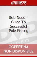 Bob Nudd - Guide To Successful Pole Fishing dvd