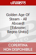 Golden Age Of Steam - All Aboard! [Edizione: Regno Unito] dvd