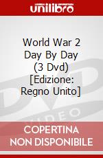 World War 2  Day By Day (3 Dvd) [Edizione: Regno Unito] dvd