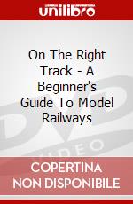 On The Right Track - A Beginner'S Guide To Model Railways [Edizione: Regno Unito] dvd