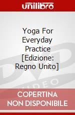 Yoga For Everyday Practice [Edizione: Regno Unito] dvd