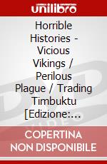 Horrible Histories - Vicious Vikings / Perilous Plague / Trading Timbuktu [Edizione: Germania] dvd