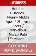 Horrible Histories - Measly Middle Ages / Stormin' Scots / Marvellous Marco Polo [Edizione: Regno Unito] dvd