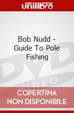 Bob Nudd - Guide To Pole Fishing [Edizione: Regno Unito] dvd