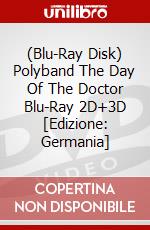(Blu-Ray Disk) Polyband The Day Of The Doctor Blu-Ray 2D+3D [Edizione: Germania] brd