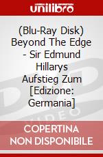 (Blu-Ray Disk) Beyond The Edge - Sir Edmund Hillarys Aufstieg Zum [Edizione: Germania] brd