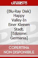 (Blu-Ray Disk) Happy Valley-In Einer Kleinen Stadt. [Edizione: Germania] brd