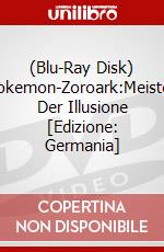 (Blu-Ray Disk) Pokemon-Zoroark:Meister Der Illusione [Edizione: Germania] brd