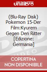 (Blu-Ray Disk) Pokemon 15-Der Film:Kyurem Gegen Den Ritter [Edizione: Germania] brd