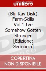 (Blu-Ray Disk) Farm-Skills Vol.1-Ive Somehow Gotten Stronger [Edizione: Germania] brd
