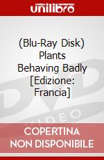 (Blu-Ray Disk) Plants Behaving Badly [Edizione: Francia] brd