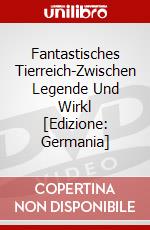 Fantastisches Tierreich-Zwischen Legende Und Wirkl [Edizione: Germania] dvd