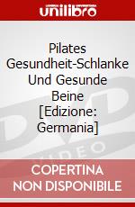 Pilates Gesundheit-Schlanke Und Gesunde Beine [Edizione: Germania] dvd