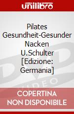 Pilates Gesundheit-Gesunder Nacken U.Schulter [Edizione: Germania] dvd