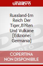 Russland-Im Reich Der Tiger,B?Ren Und Vulkane [Edizione: Germania] dvd