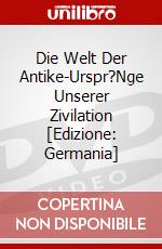 Die Welt Der Antike-Urspr?Nge Unserer Zivilation [Edizione: Germania] dvd