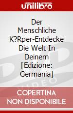 Der Menschliche K?Rper-Entdecke Die Welt In Deinem [Edizione: Germania] dvd