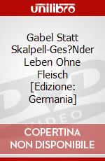 Gabel Statt Skalpell-Ges?Nder Leben Ohne Fleisch [Edizione: Germania] dvd