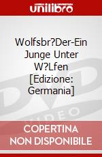 Wolfsbr?Der-Ein Junge Unter W?Lfen [Edizione: Germania] dvd