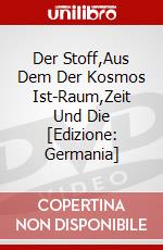 Der Stoff,Aus Dem Der Kosmos Ist-Raum,Zeit Und Die [Edizione: Germania] dvd