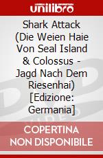 Shark Attack (Die Weien Haie Von Seal Island & Colossus - Jagd Nach Dem Riesenhai) [Edizione: Germania] dvd