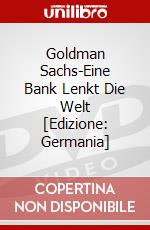 Goldman Sachs-Eine Bank Lenkt Die Welt [Edizione: Germania] dvd