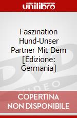 Faszination Hund-Unser Partner Mit Dem [Edizione: Germania] dvd