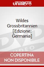 Wildes Grossbritannien [Edizione: Germania] dvd