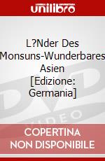 L?Nder Des Monsuns-Wunderbares Asien [Edizione: Germania] dvd