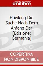 Hawking-Die Suche Nach Dem Anfang Der [Edizione: Germania] dvd