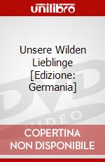 Unsere Wilden Lieblinge [Edizione: Germania] dvd