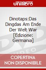 Dinotaps:Das Dingdas Am Ende Der Welt War [Edizione: Germania] dvd